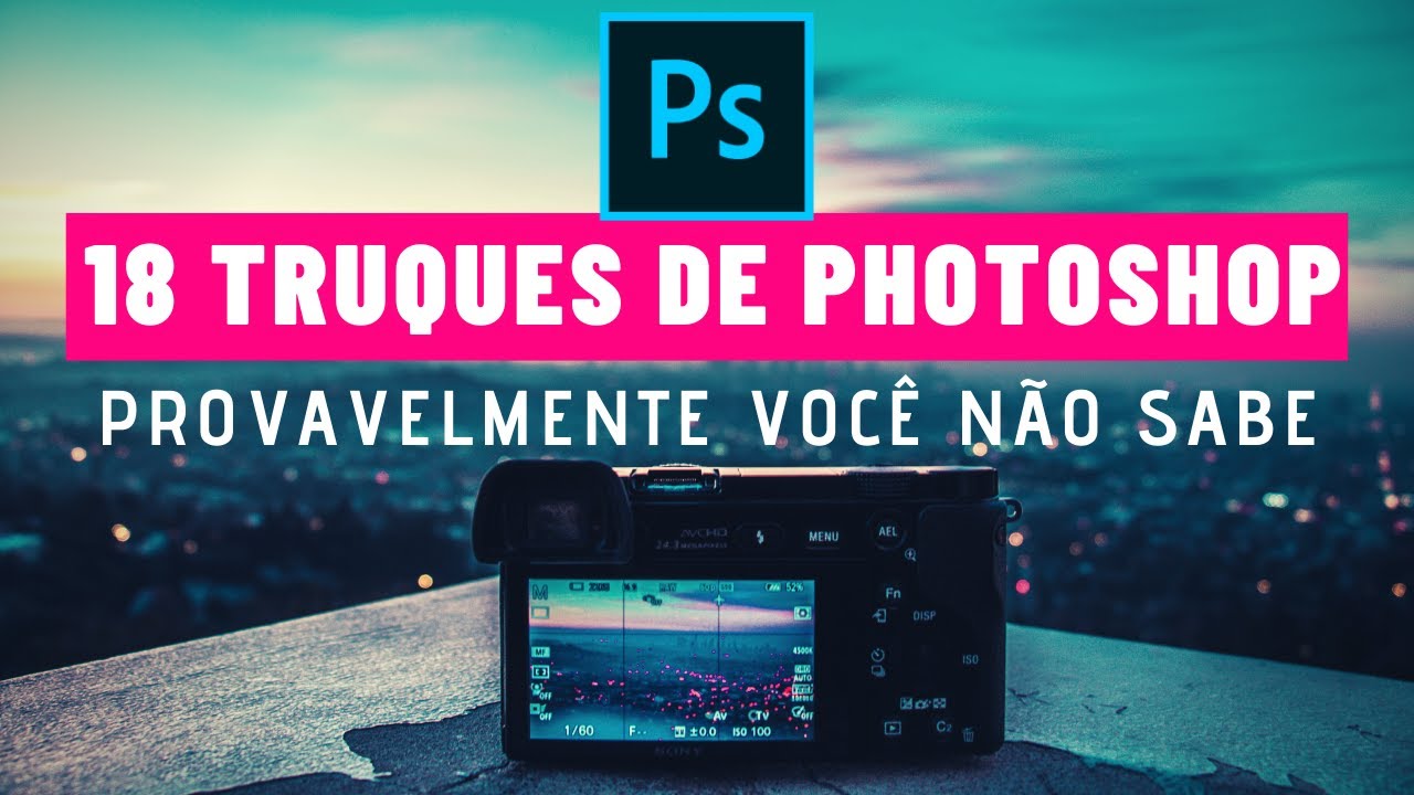 18 Truques de Photoshop que Provavelmente VOCÊ NÃO SABE !