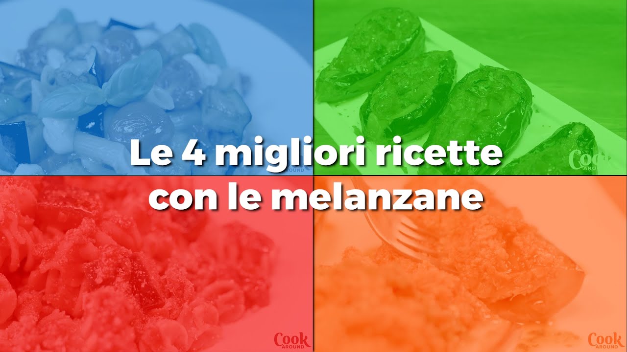 Le 4 migliori ricette con le Melanzane
