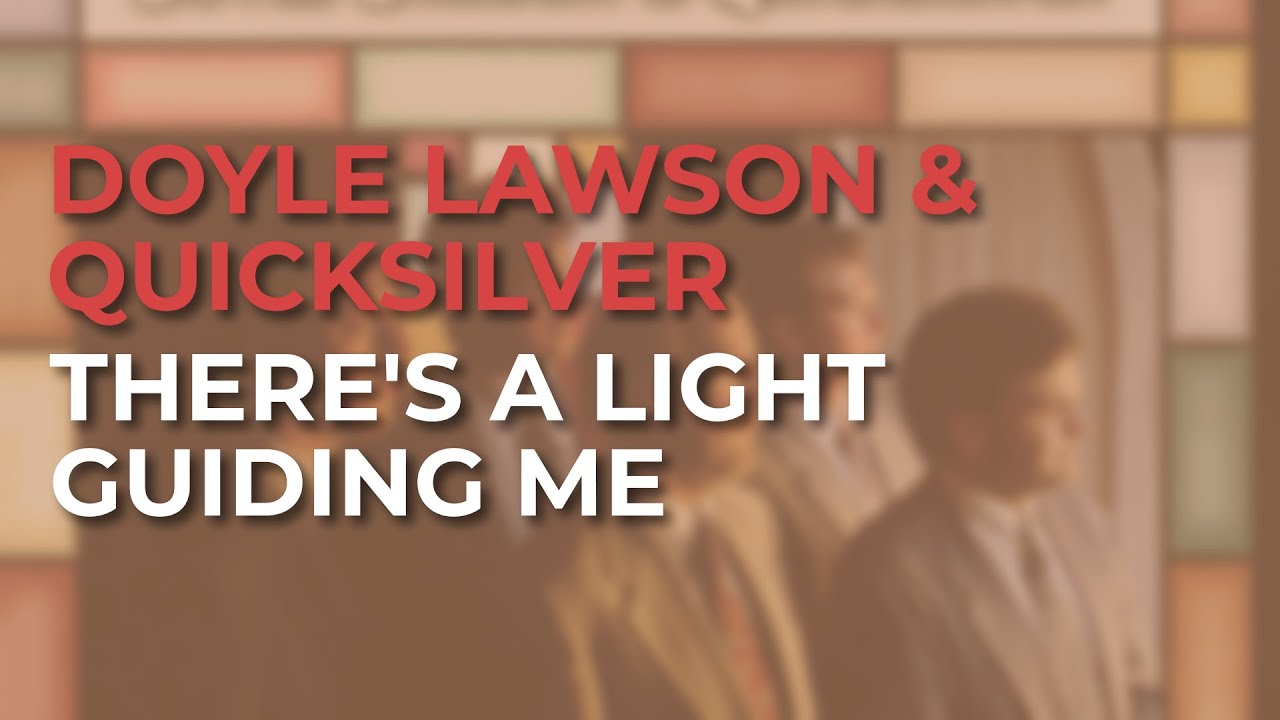 Doyle Lawson & Quicksilver - There's A Light Guiding Me (Official Audio)