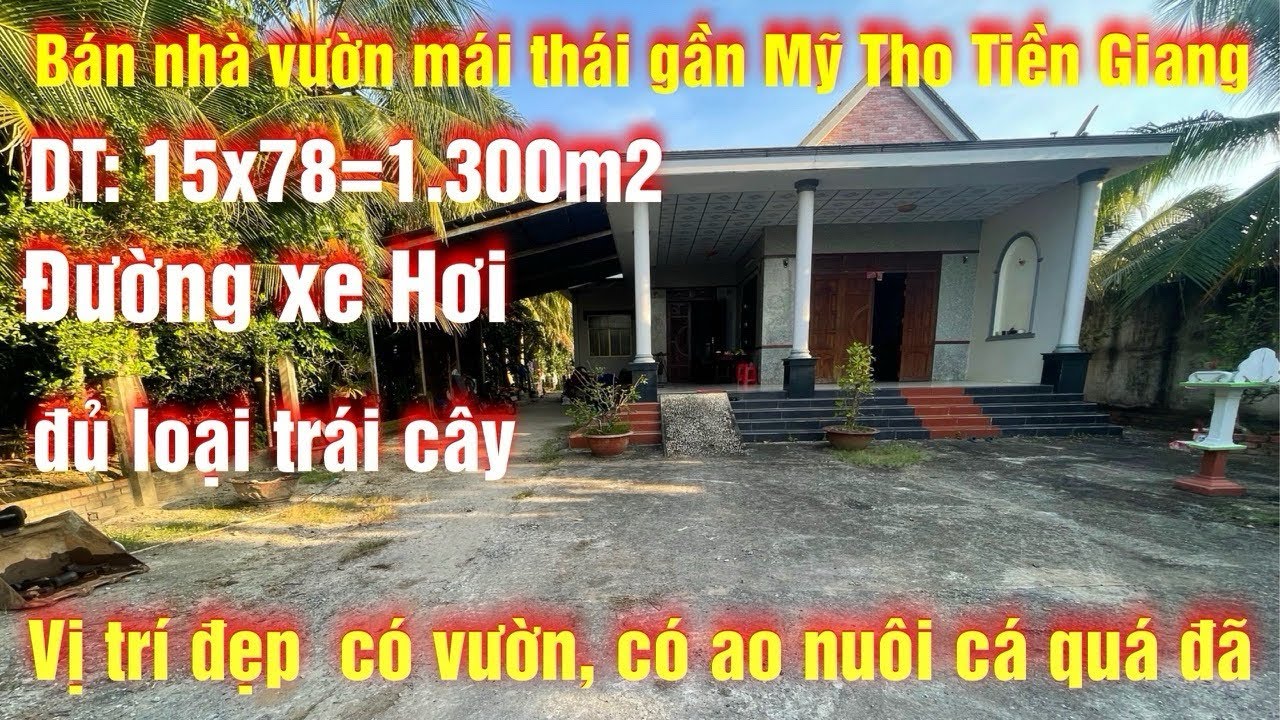 Tập 333 bán nhà vườn mái thái 1.300m2 đường xe hơi có vườn có ao nuôi cá, gần mỹ tho tiền giang