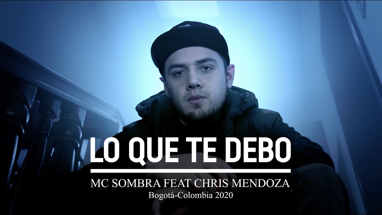 MC SOMBRA - LO QUE TE DEBO FT CHRIS MENDOZA