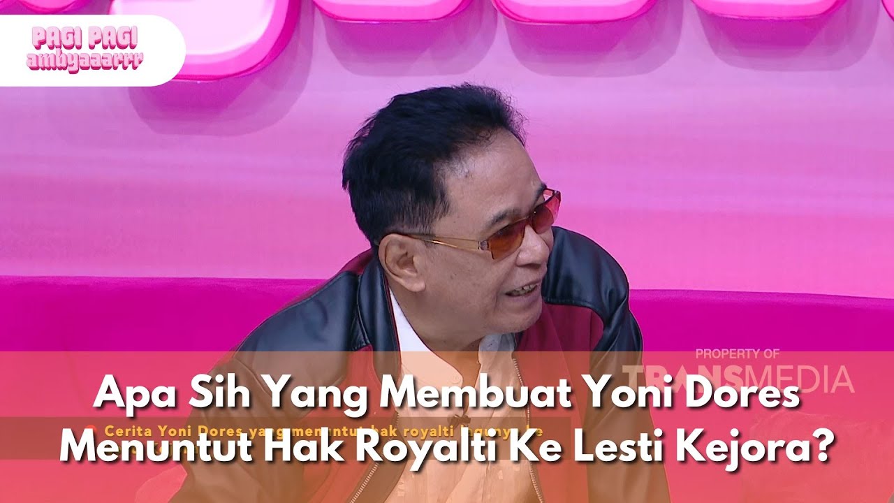 Apa Sih Yang Membuat Yoni Dores Menuntut Hak Royalti Ke Lesti Kejora? - PAGI PAGI AMBYAR (5/6/25) P4