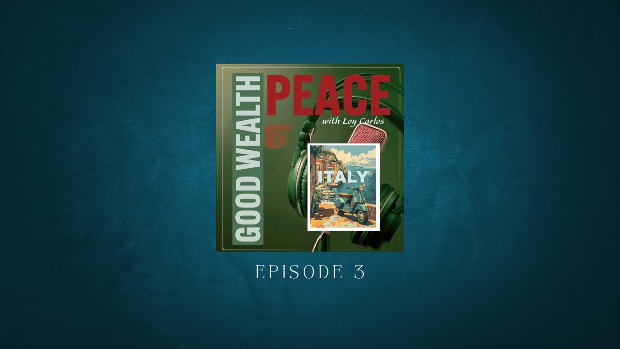 Peace & Good Wealth | Episode 3: La Dolce Vita | Italy