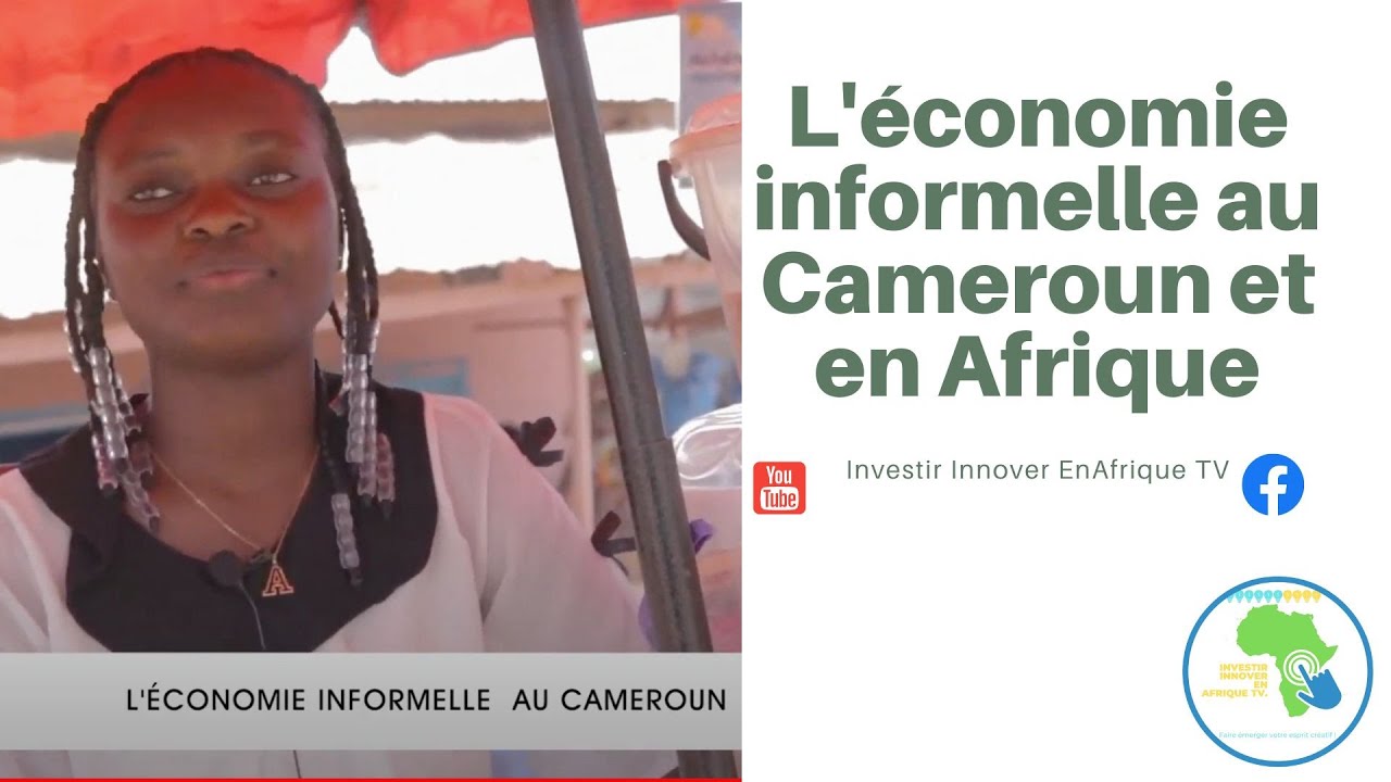 Investir au pays dans l'économie informelle au cameroun et en Afrique, Investir au Cameroun