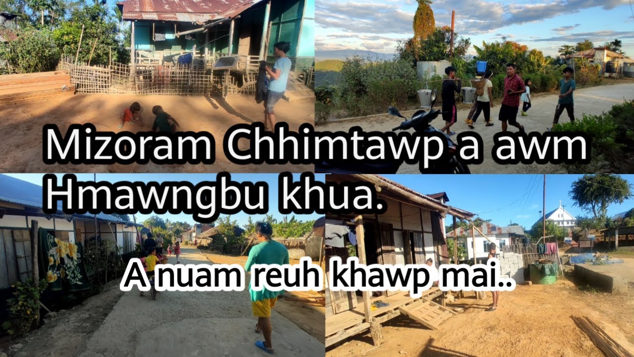 Mizoram chhimtawp a khaw hla ber pawl HMAWNGBU Khua. Fangkual ang aw..