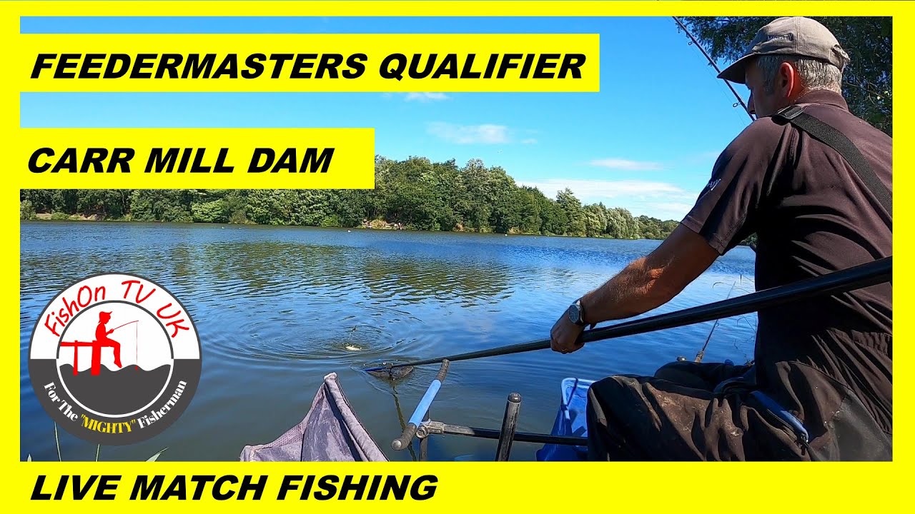 LIVE MATCH FISHING : FEEDERMASTERS QUALIFIER : CAR MILL DAM