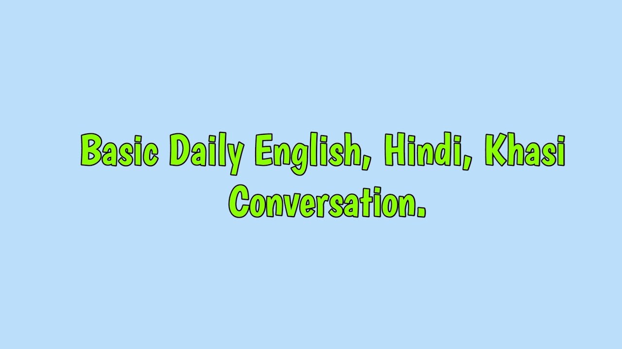 Basic Daily Conversation English, Hindi and Khasi Translation Video | Medical Phrases