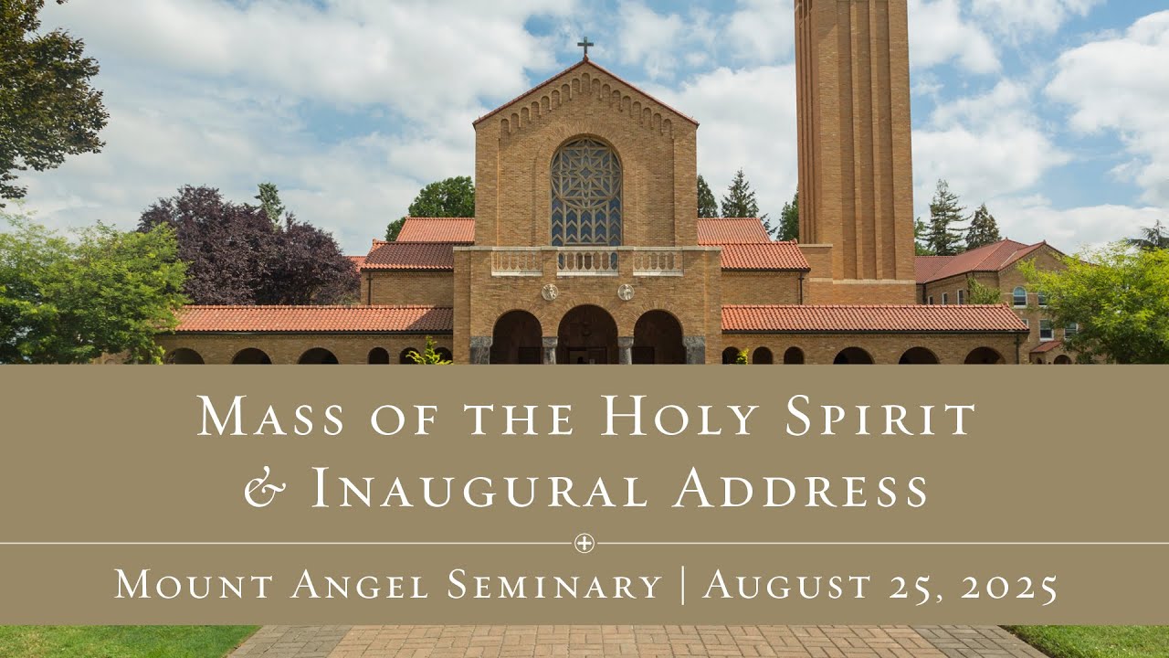 Mount Angel Seminary - Mass of the Holy Spirit & Inaugural Address | August 25, 2025