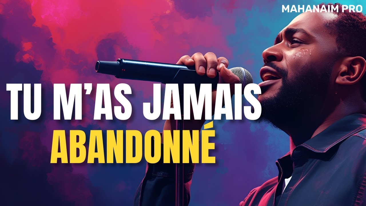Tu M’as Jamais Abandonné – Un Chant de Foi et de Reconnaissance