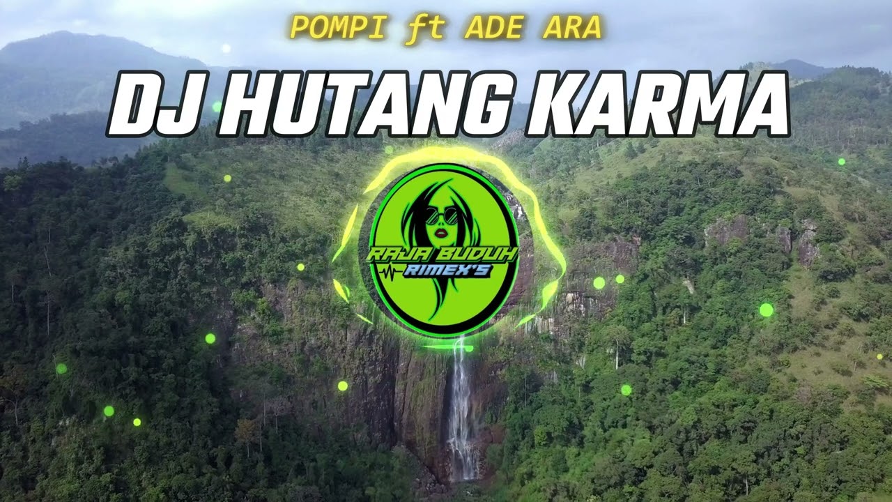 DJ HUTANG KARMA POMPI ft ADE ARA SLOW BASS !!
