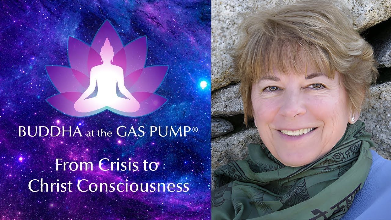 From Crisis to Christ Consciousness - Mary Terhune - Buddha at the Gas Pump Interview