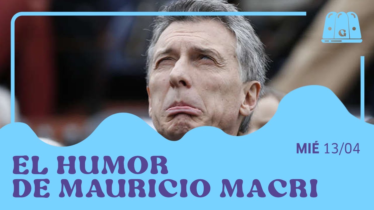 EL HUMOR DE MAURICIO MACRI