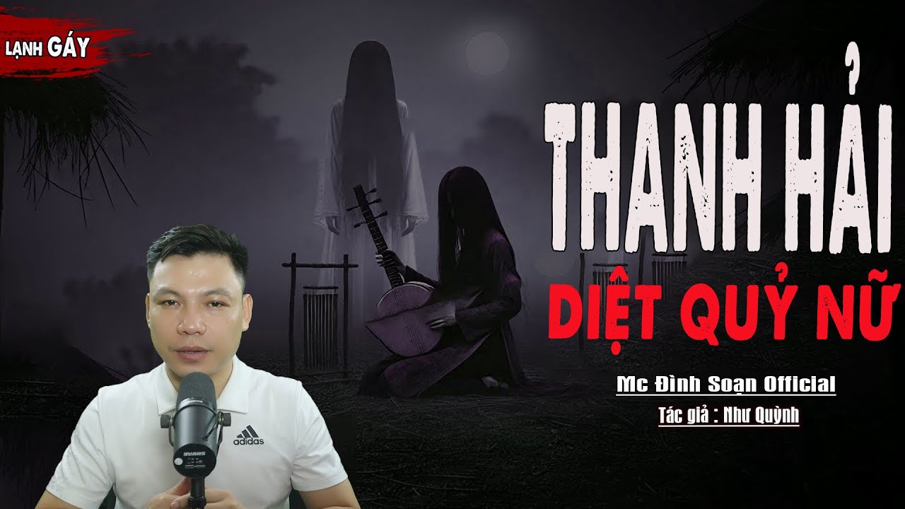 Truyện Ma : THANH HẢI DIỆT QUỶ NỮ I Truyện Ma Làng Quê Có Thật I Mc Đình Soạn kể