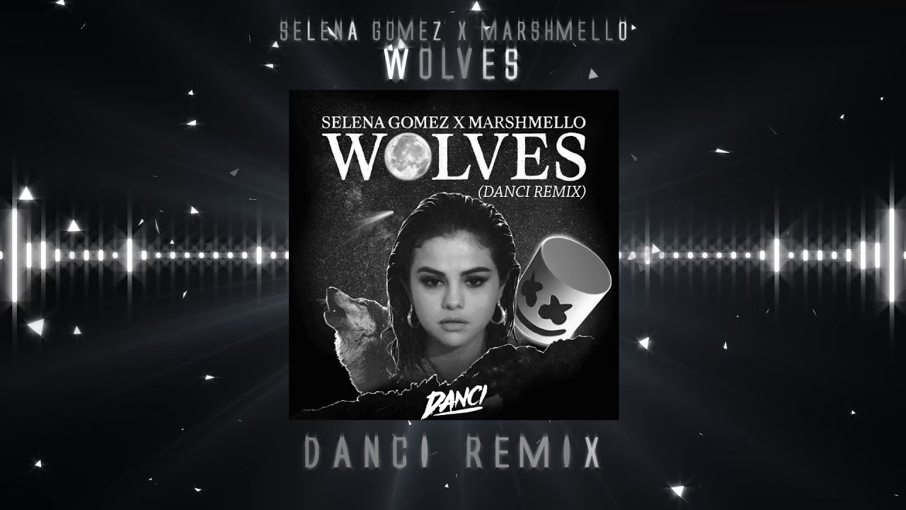 Selena Gomez x Marshmello - Wolves (DANCI Remix)