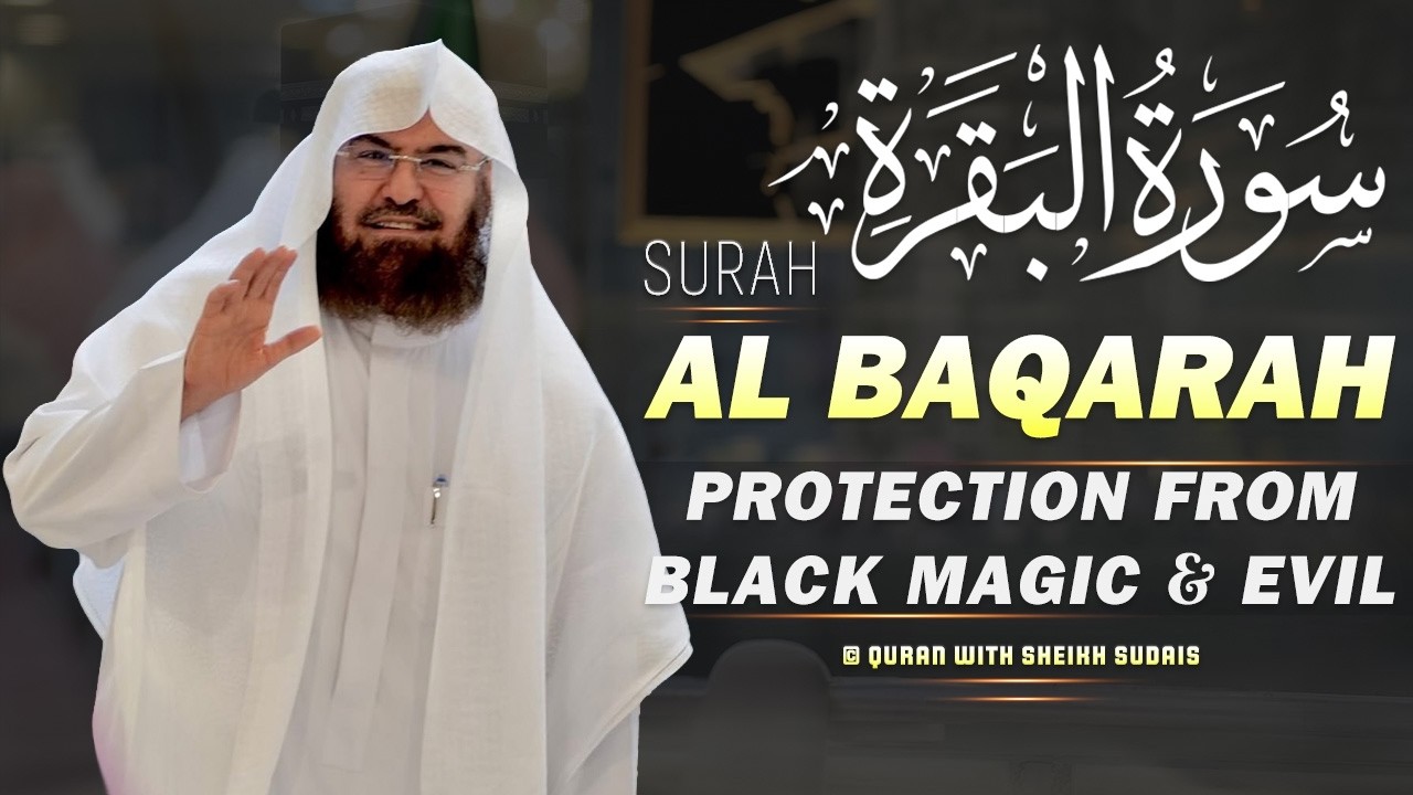 Surah Al-Baqarah by Sheikh Sudais | Heart-Touching & Powerful Quran Recitation for Home Protection