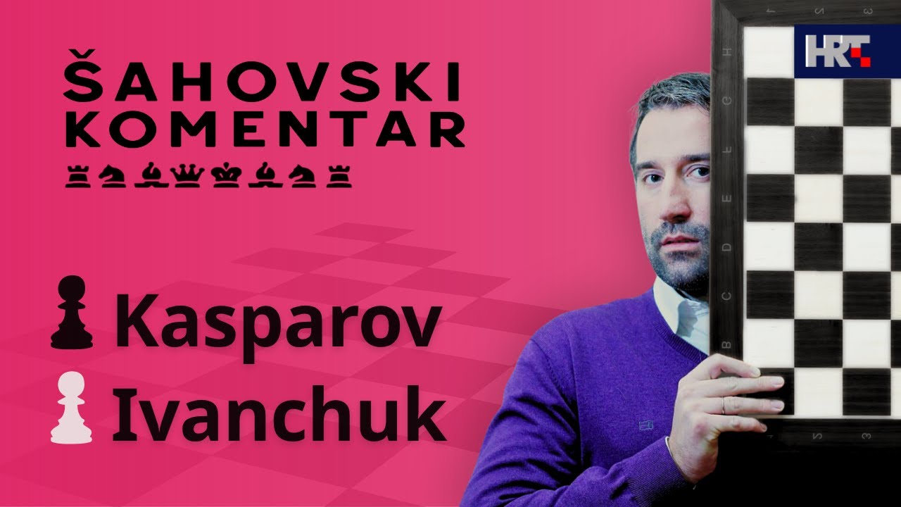 Šahovski komentar: Ivanchuk - Kasparov