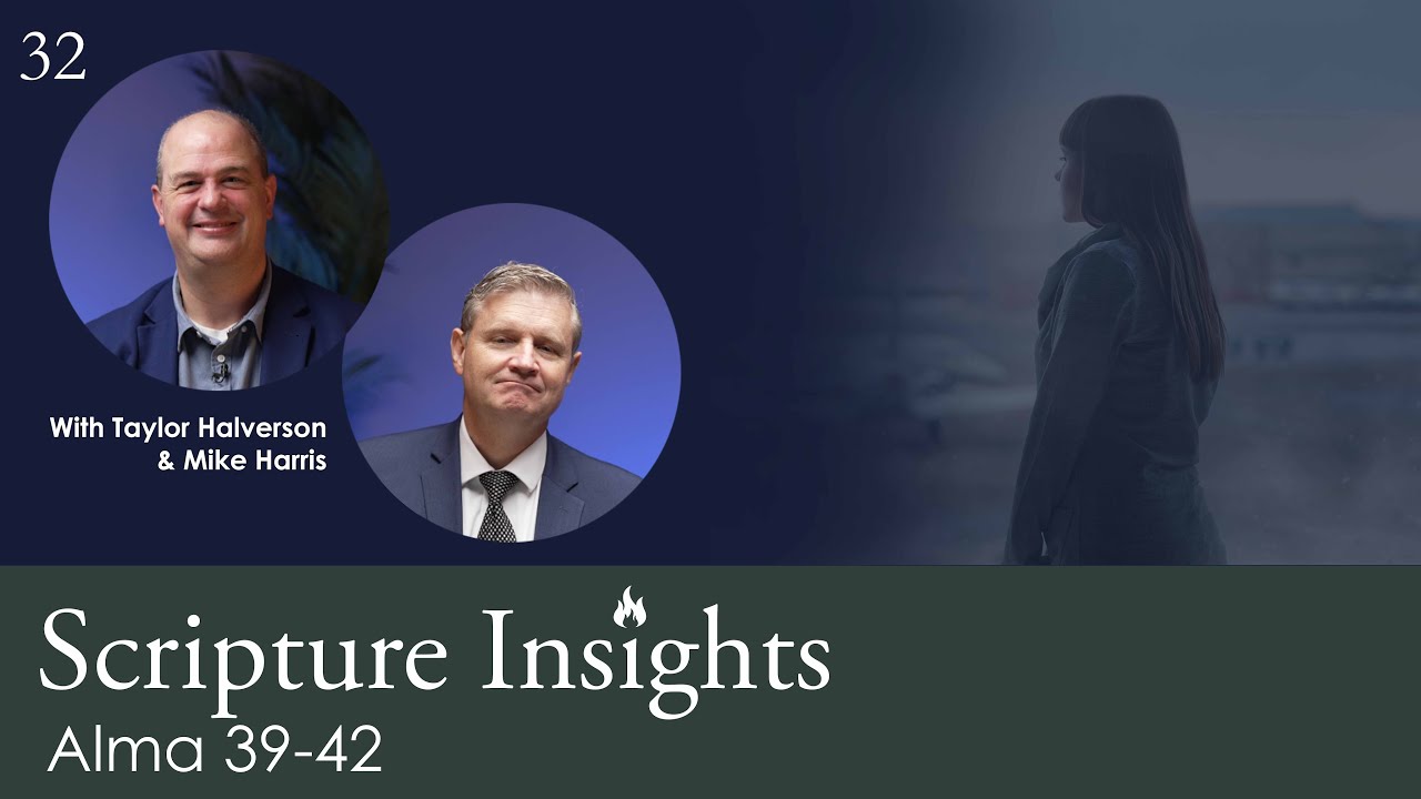 Alma 39-42. Scripture Insights