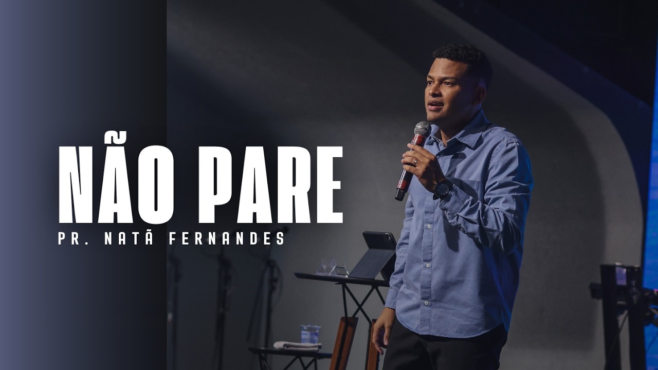 NÃO PARE | Pr. Natã Fernandes | @ieqaguaverde