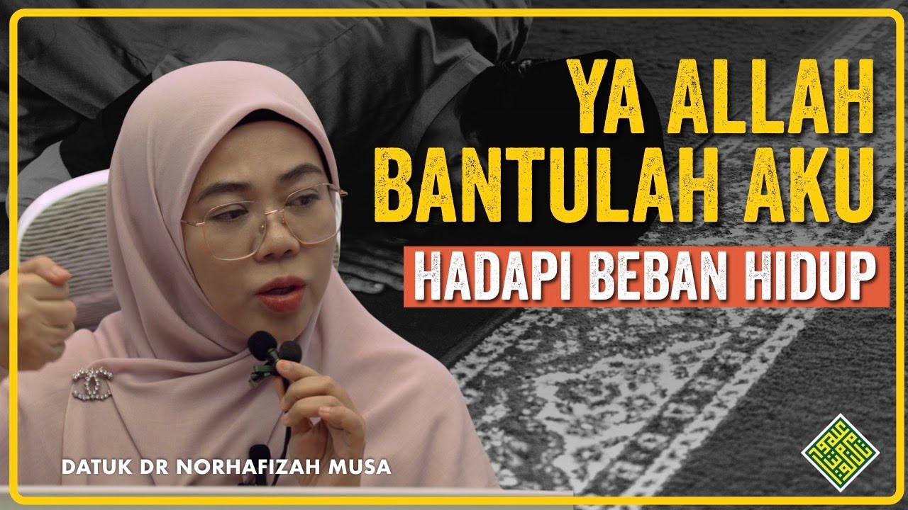 Ceramah Terbaik Datuk Dr Ustazah Norhafizah Musa. Ya Allah bantu aku menghadapi beban Hidup.