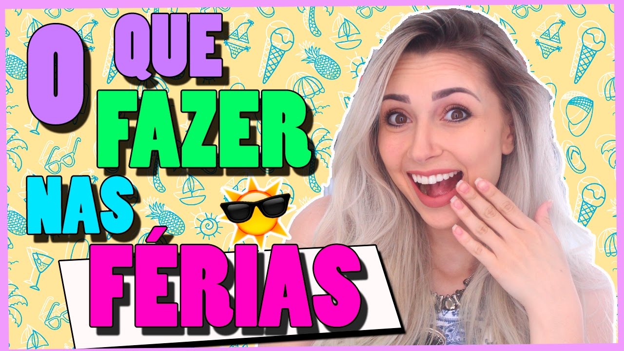COISAS QUE VOCÊ PRECISA FAZER NAS FÉRIAS | Jana Taffarel