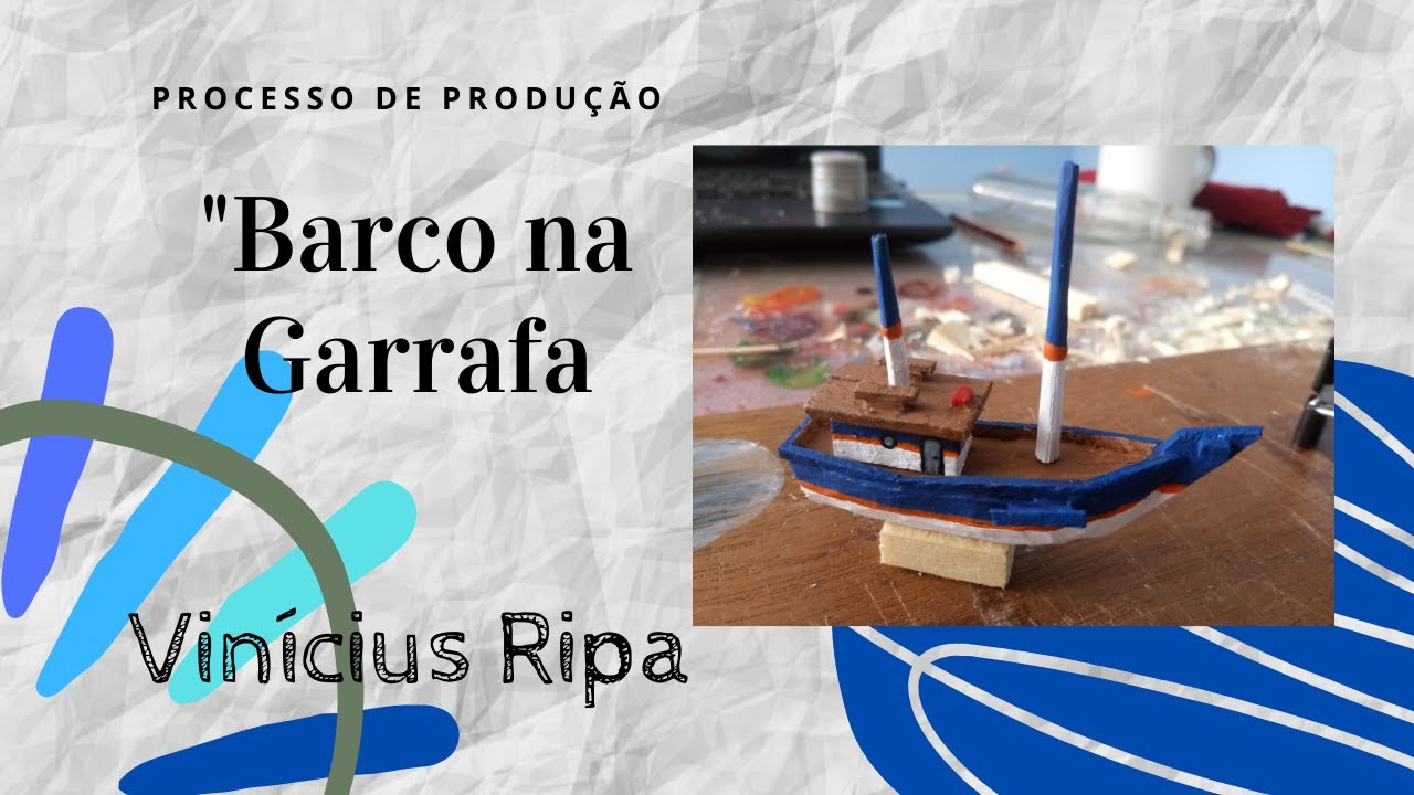 Barco na Garrafa - Processo de produção - Vinícius Ripa #FiqueEmCasa #Comigo