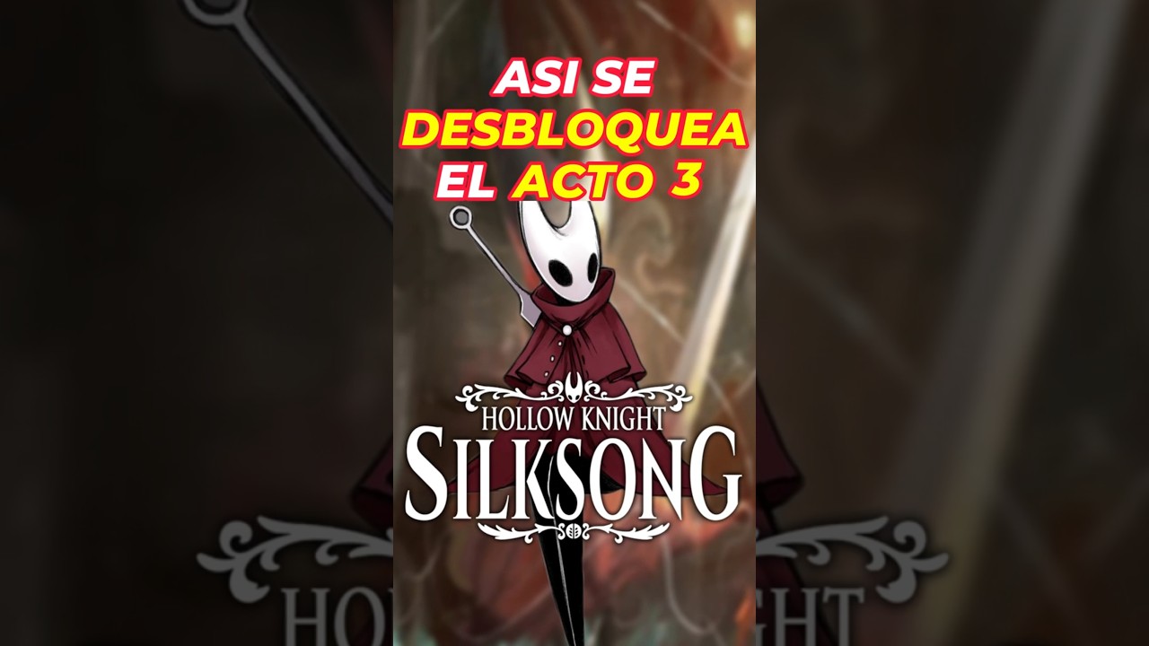 As&iacute; se Desbloquea el ACTO 3 en Silksong 👀