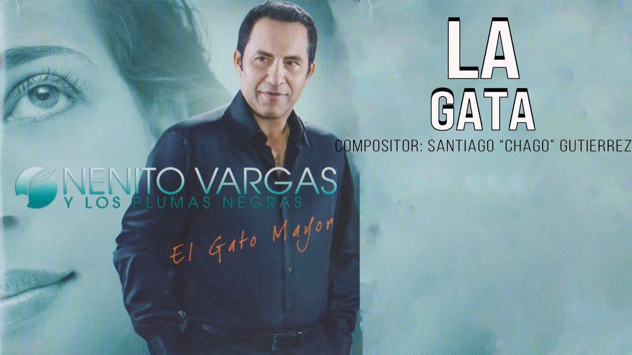 LA GATA - NENITO VARGAS Y LOS PLUMAS NEGRAS