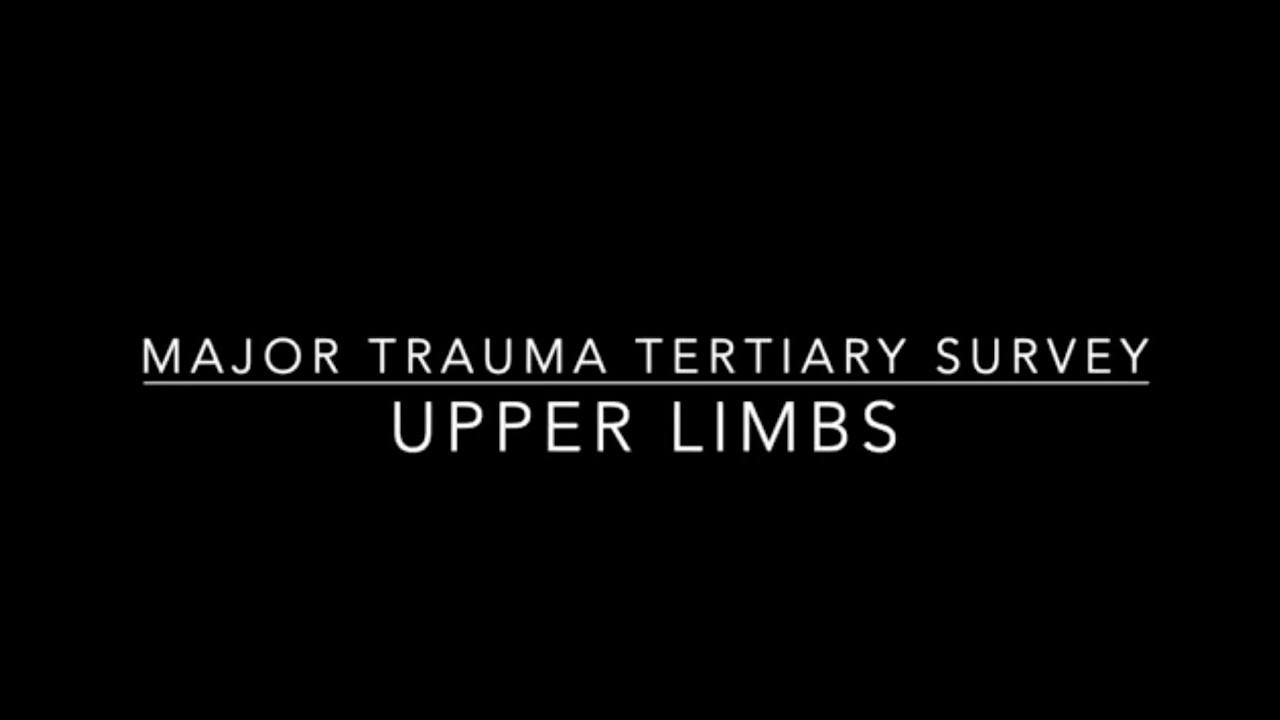 Trauma Tertiary Survey: Upper Limb