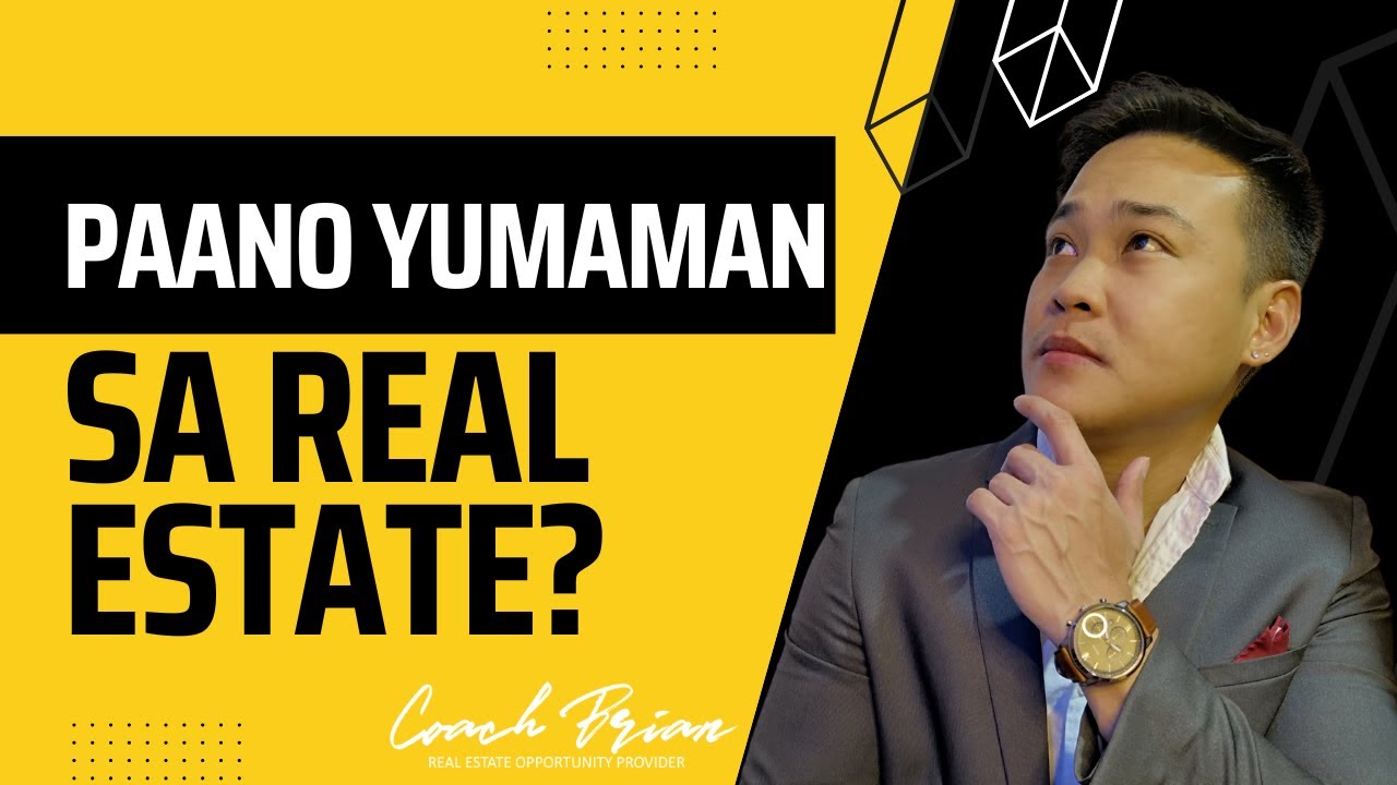 PAANO YUMAMAN SA REAL ESTATE?