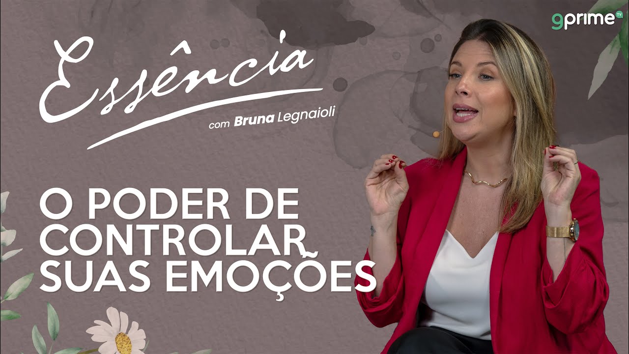 O PODER DE CONTROLAR SUAS EMOÇÕES com Bruna Legnaioli
