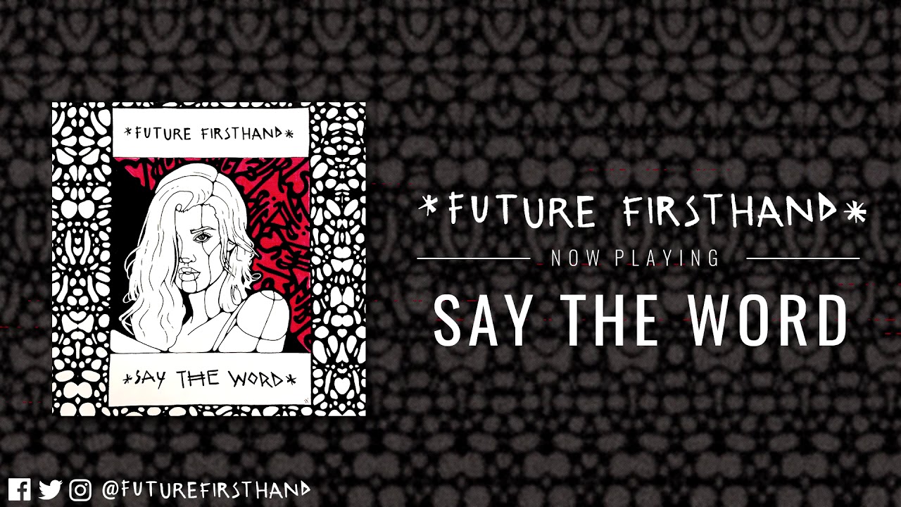Future Firsthand - Say The Word (Audio)