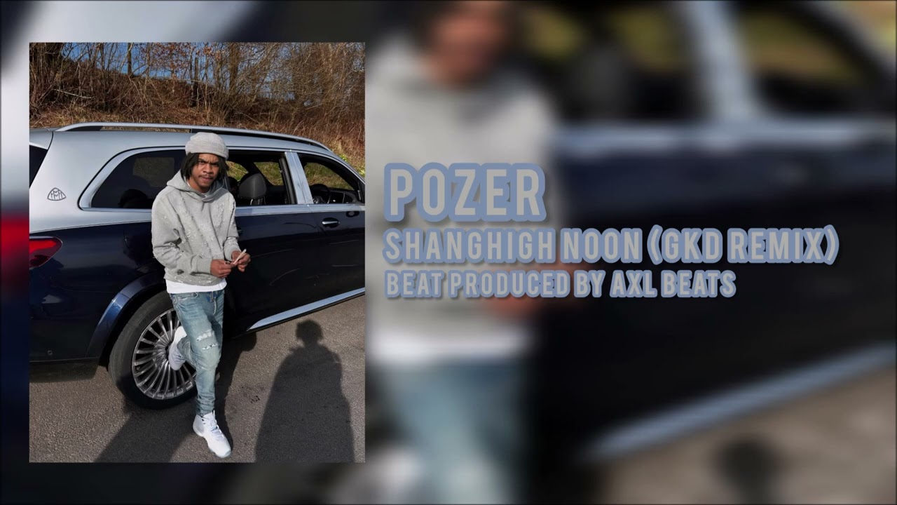 Pozer - Shanghigh Noon (GKD Remix) (Prod. AXL Beats)