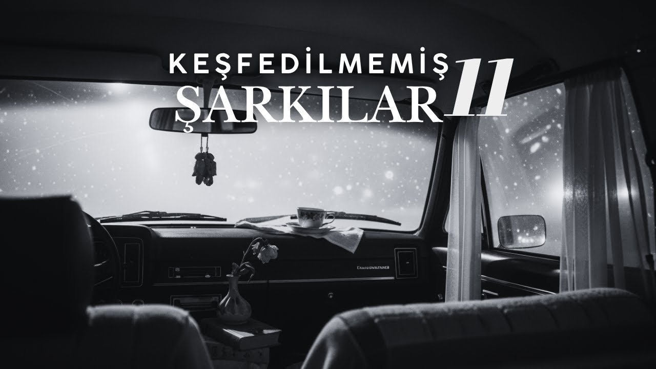 KEŞFEDİLMEMİŞ ŞARKILAR 11 | PLAYLİST 🎧