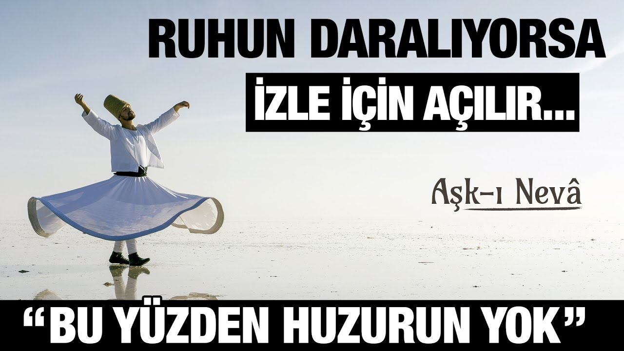 Ruhun Daralıyorsa İzle İçin Açılır. Bu Yüzden Huzurun Yok