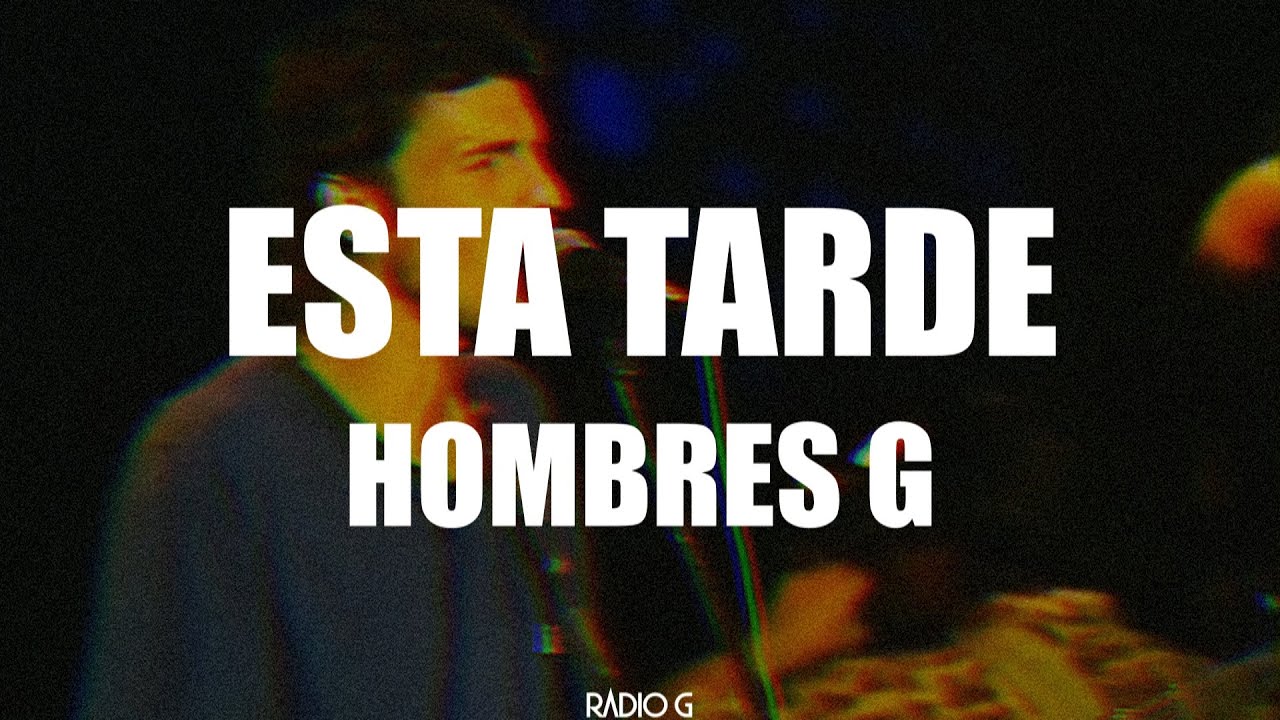 Esta tarde (letra) - Hombres G