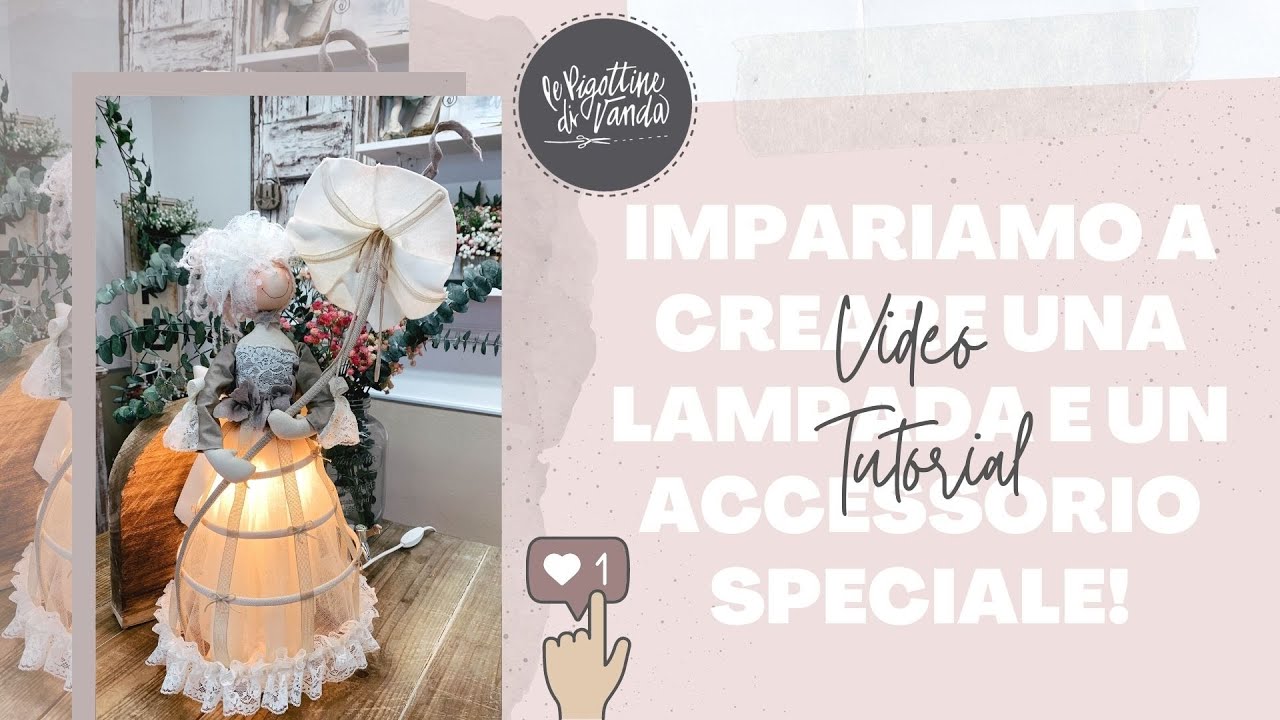 Impariamo a creare una lampada e un accessorio speciale! - Le Pigottine di Vanda