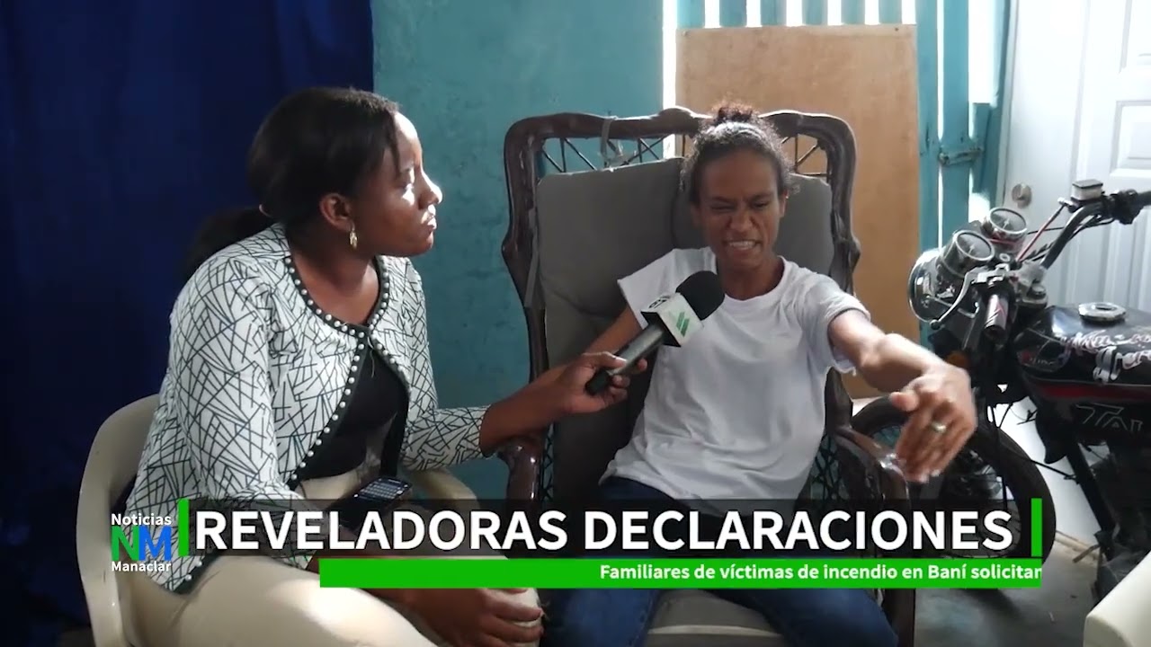REVELADORAS DECLARACIONES: Familiares de víctimas de incendio en Baní solicitan investigación