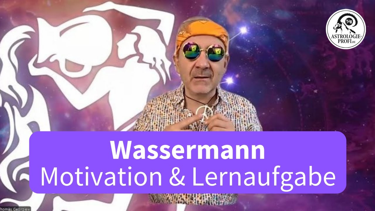 Tierkreiszeichen Wassermann / Eigenschaften / Motivation / zentrale Lernaufgabe