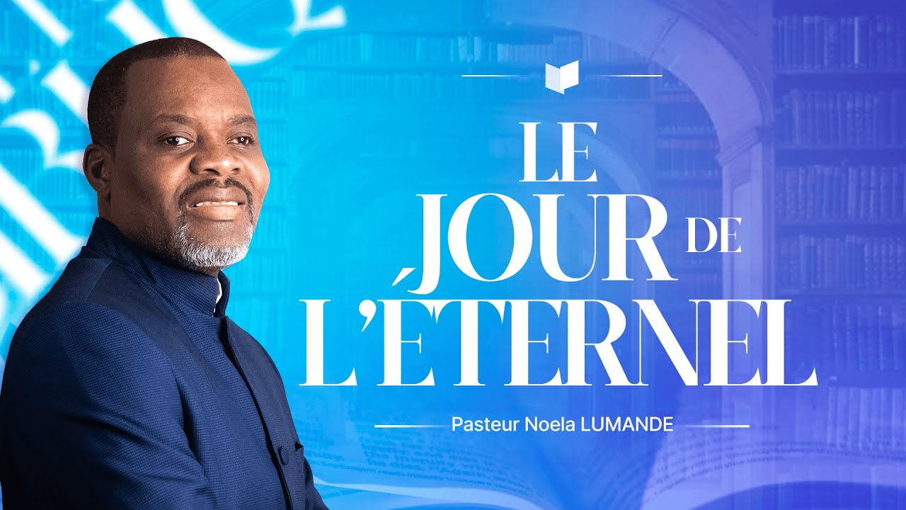 Le jour de l’Eternel - Pasteur Noela Lumande