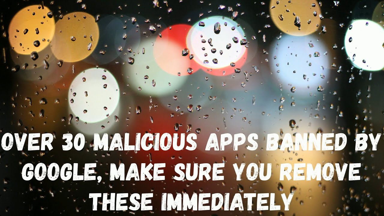 Over 30 Malicious Apps Banned by Google, Make Sure You Remove These Immediate | Today News 23-06-20
