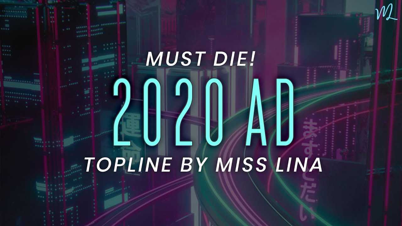 MUST DIE! - 2020 AD (Topline)【Miss Lina】English