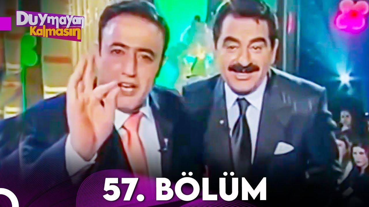 Duymayan Kalmasın 57.B&ouml;l&uuml;m