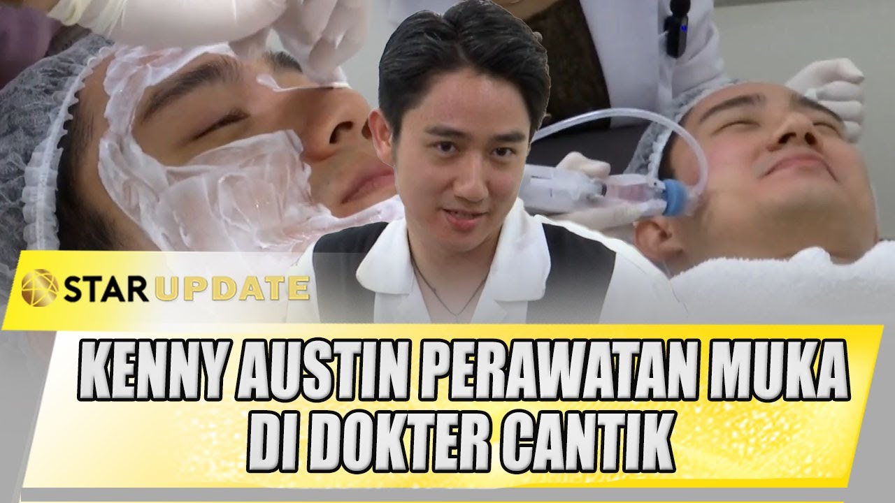 GAMAU KALAH MULUS, KENNY AUSTIN PERAWATAN MUKA DI DOKTER CANTIK | STAR UPDATE