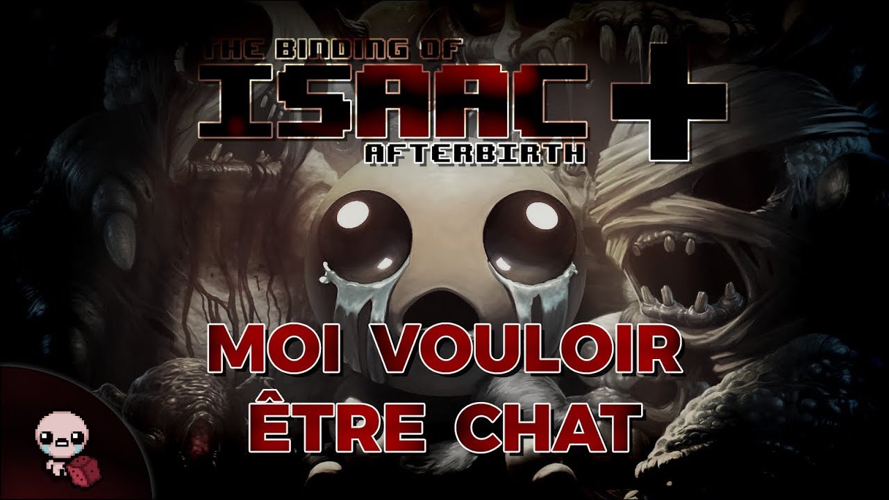 MOI VOULOIR ÊTRE CHAT (The Binding of Isaac : Afterbirth+)