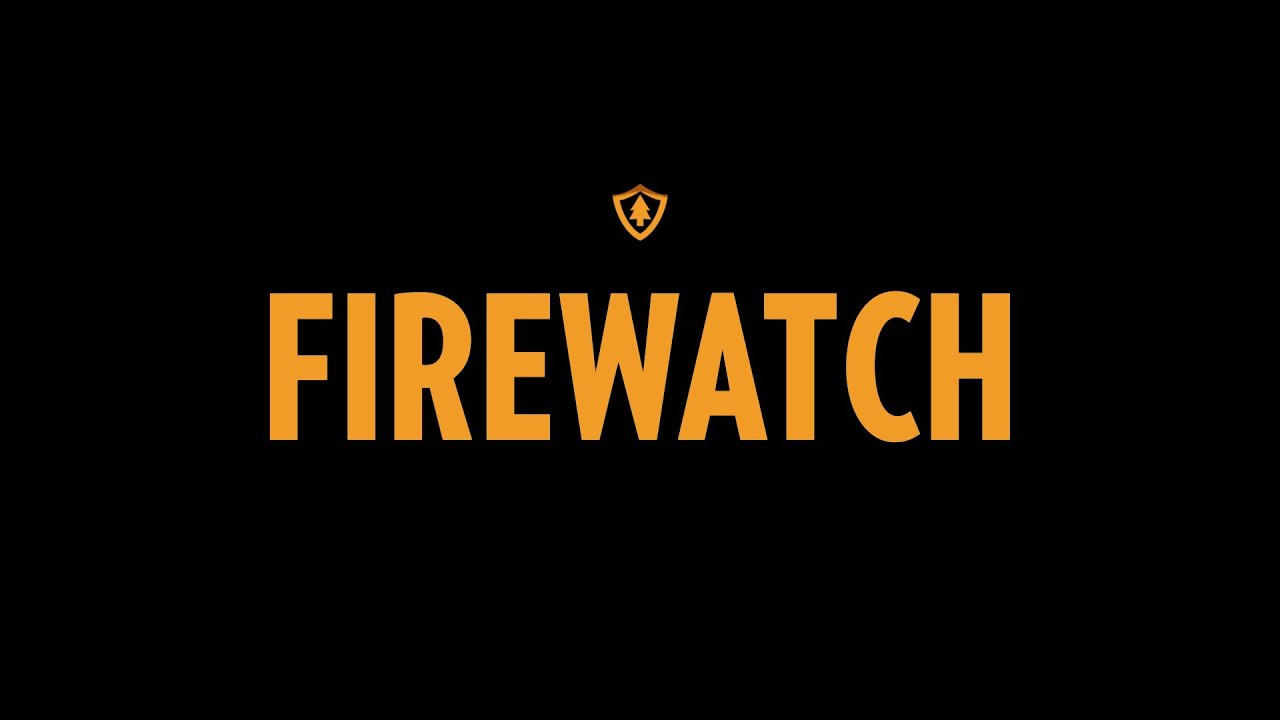 FIREWATCH - Part 1 - Opening Scene