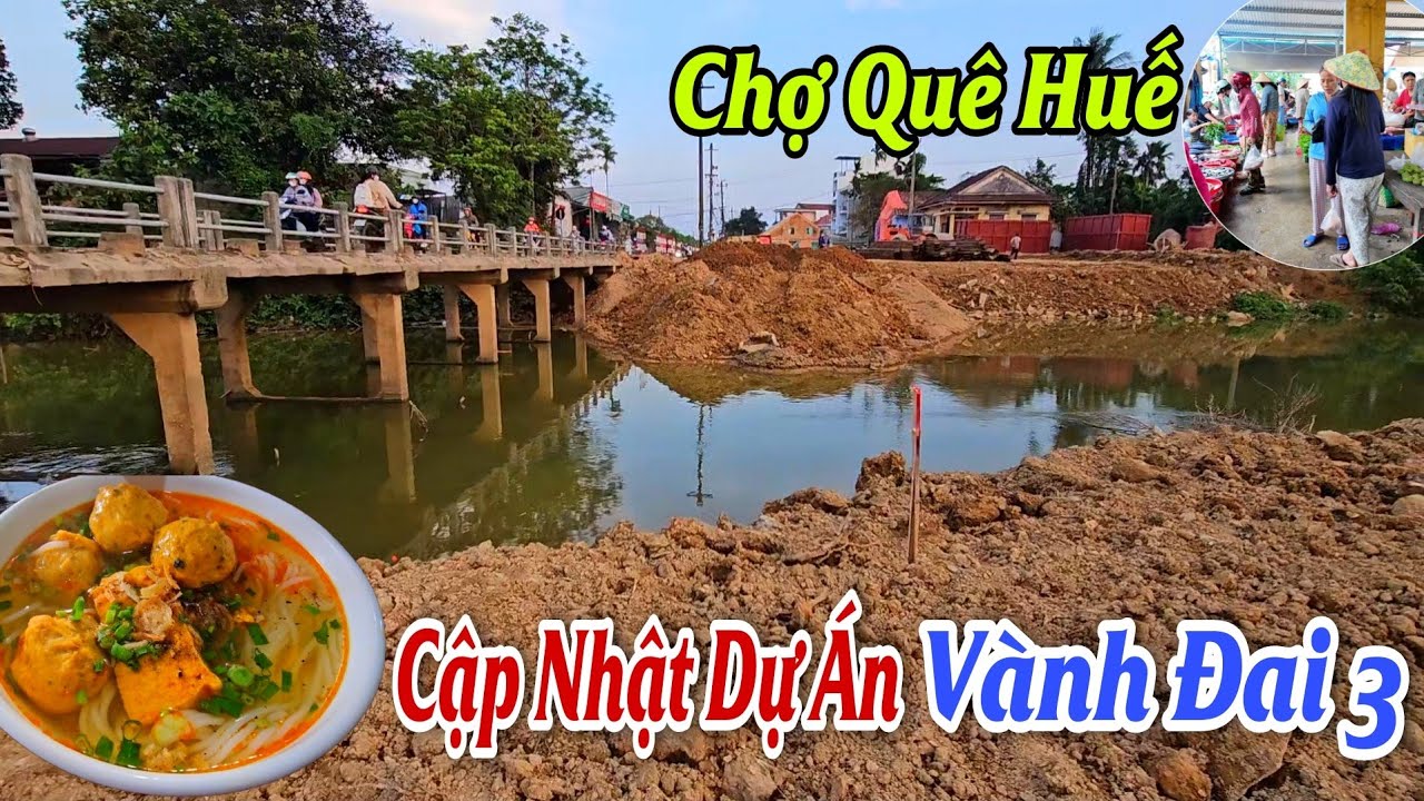 PHỐ HUẾ CHIỀU NAY CẬP NHẬT DỰ ÁN VÀNH ĐAI 3 MỚI NHẤT 18/3 - ẨM THỰC CHỢ QUÊ XỨ HUẾ