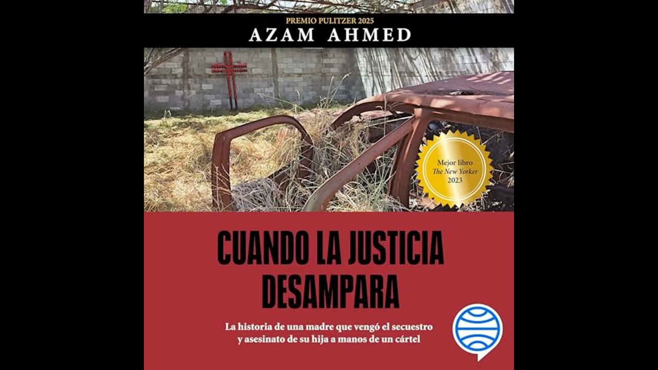 Audiolibro: Cuando la justicia desampara - Azam Ahmed Audiolibro