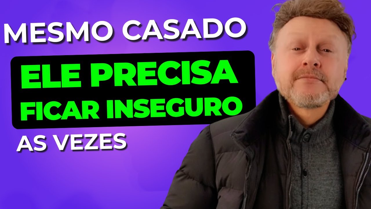 MESMO CASADA AS VEZES VC PRECISA DEIXAR ELE INSEGURO