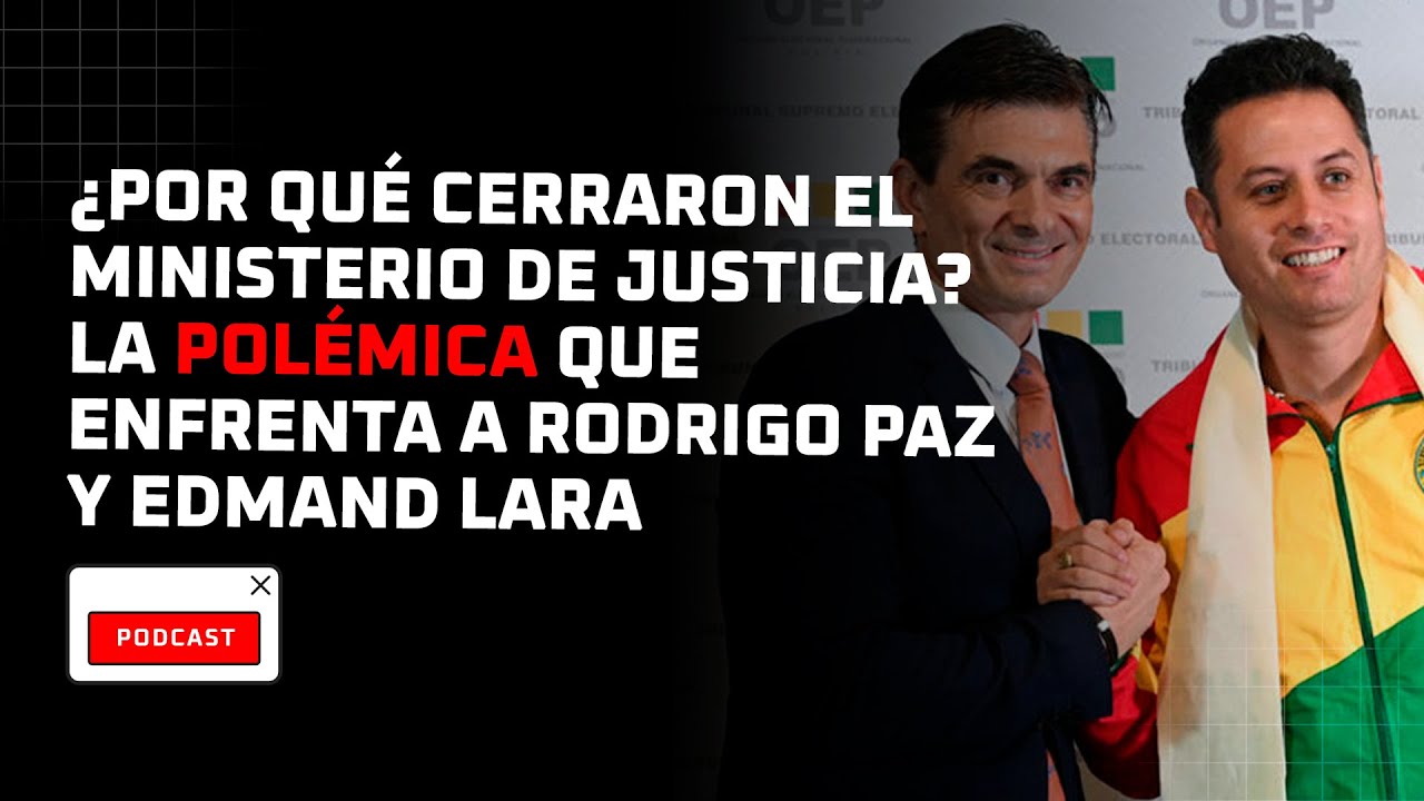¿Por qué cerraron el Ministerio de Justicia? La polémica que enfrenta a Rodrigo Paz y Edmand Lara