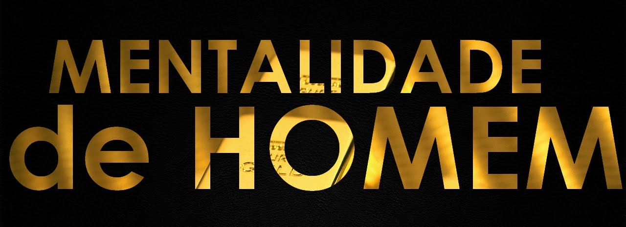 MENTALIDADE DE HOMEM
